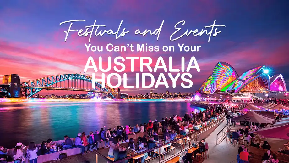 Festivals and Events You Can’t Miss on Your Australia Holidays