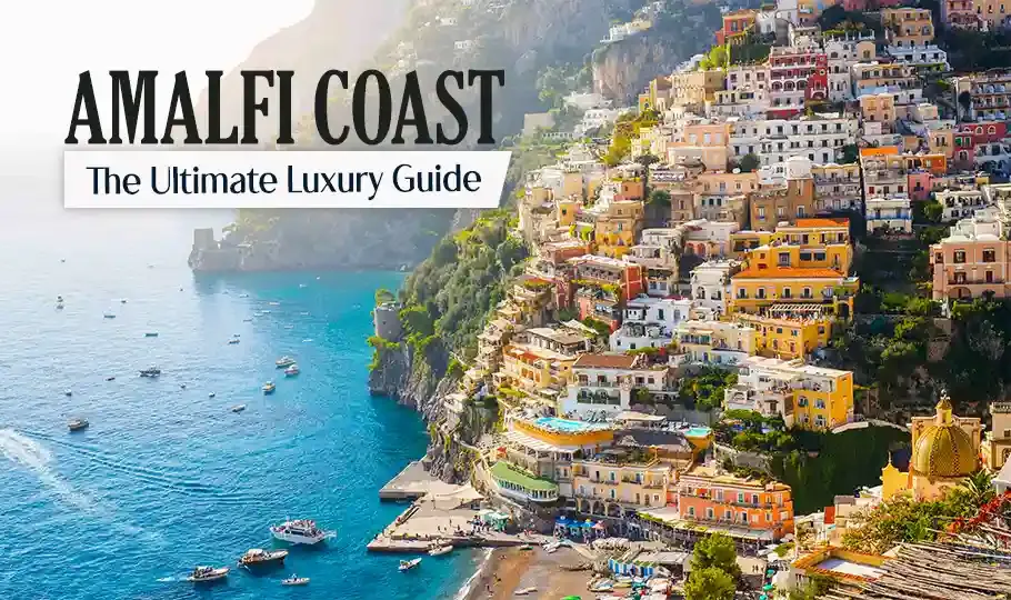 Amalfi Coast – The Ultimate Luxury Guide