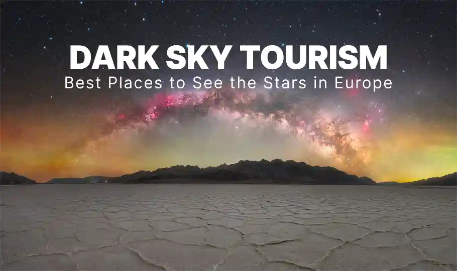 Dark Sky Tourism – Best Places to See the Stars in Europe