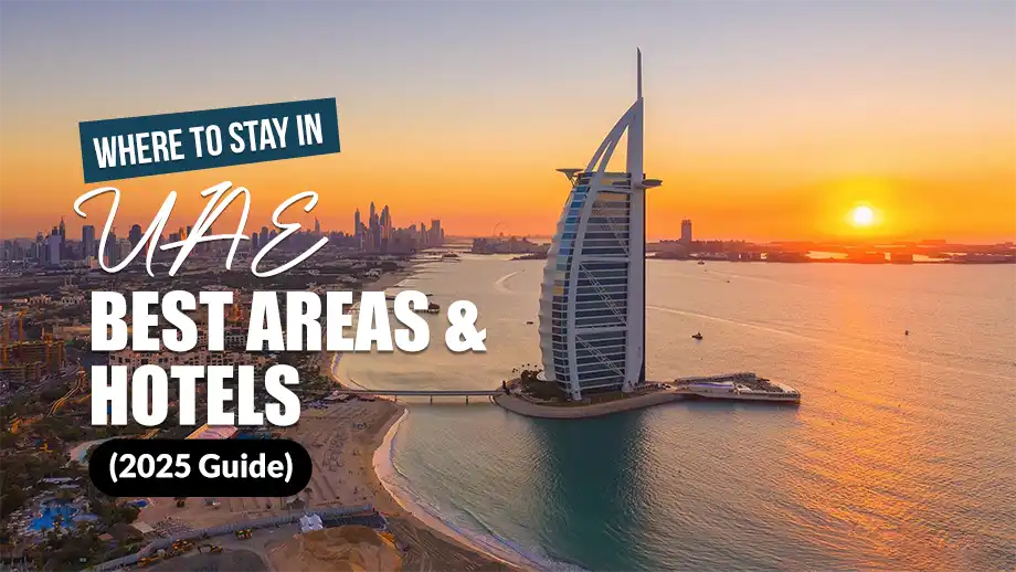 Where to Stay in UAE- Best Areas & Hotels (2025 Guide)
