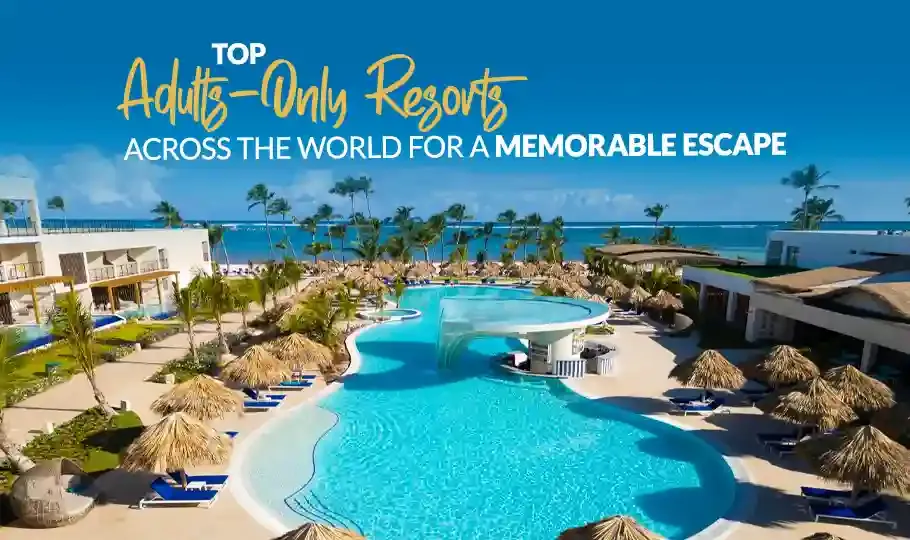 Top Adults-Only Resorts Across the World for a Memorable Escape