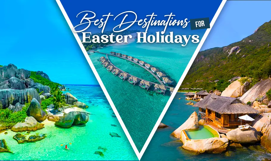 Best Destinations For Easter Holidays