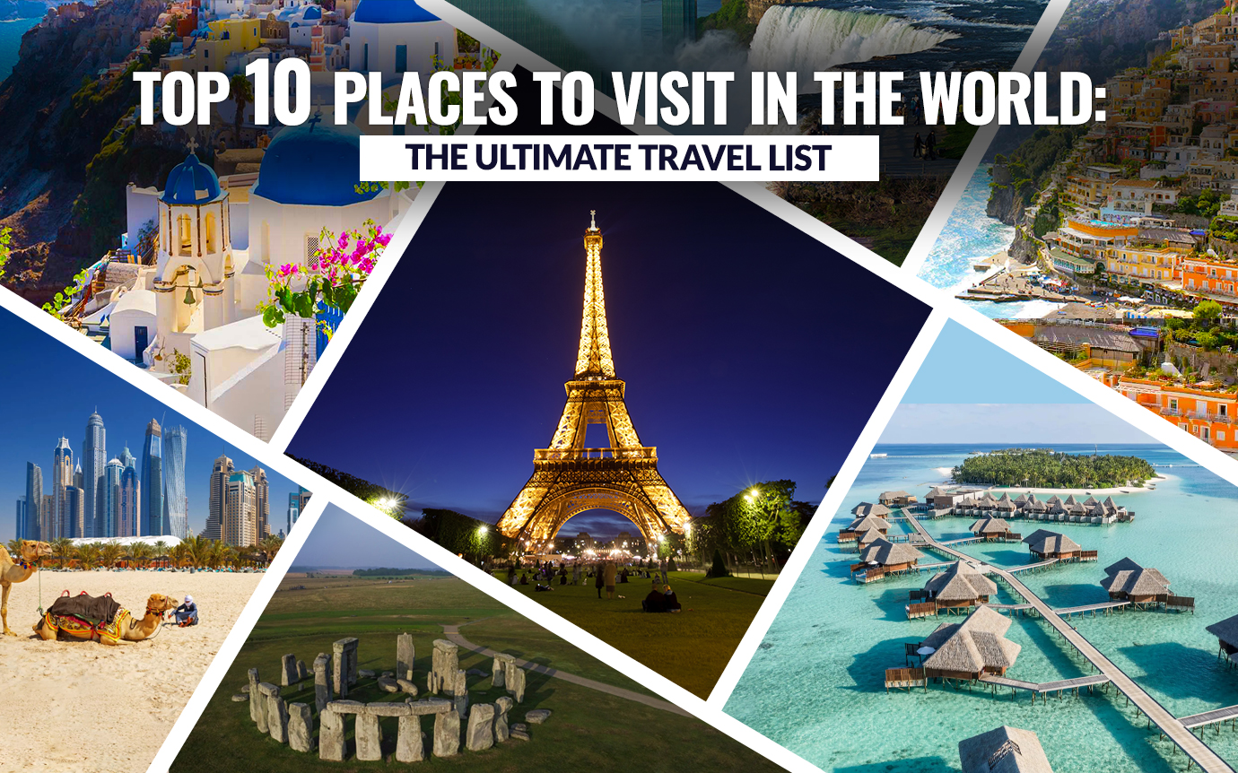 Top 10 Travel Destinations Places To Visit Around The World