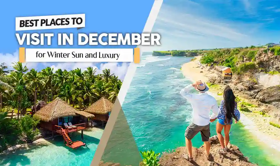 Best Places to Visit in December for Winter Sun and Luxury