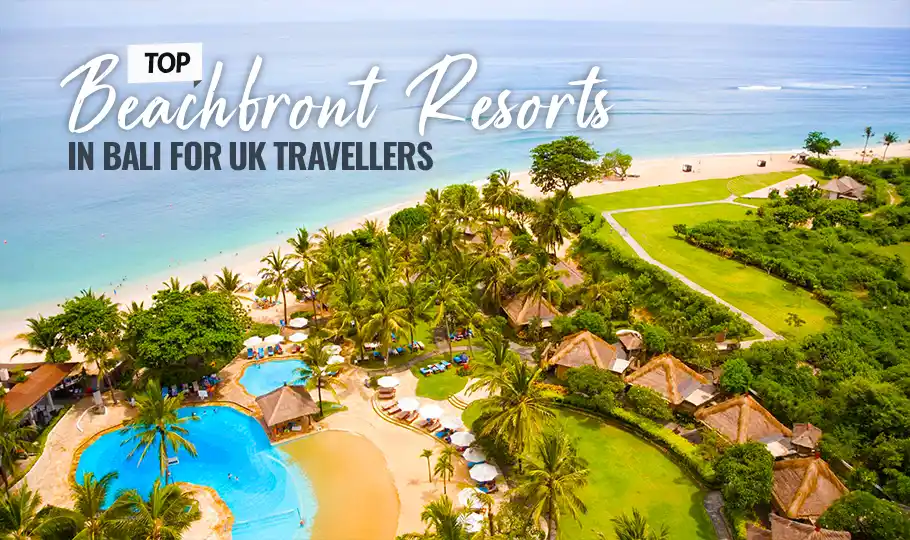 Top Beachfront Resorts in Bali for UK Travellers