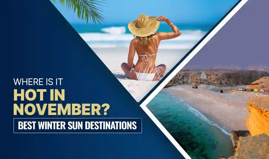 Where Is It Hot in November? Best Winter Sun Destinations