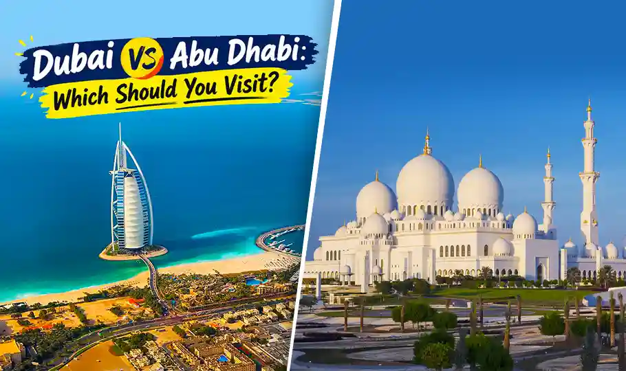 Dubai vs Abu Dhabi: Which Should You Visit?