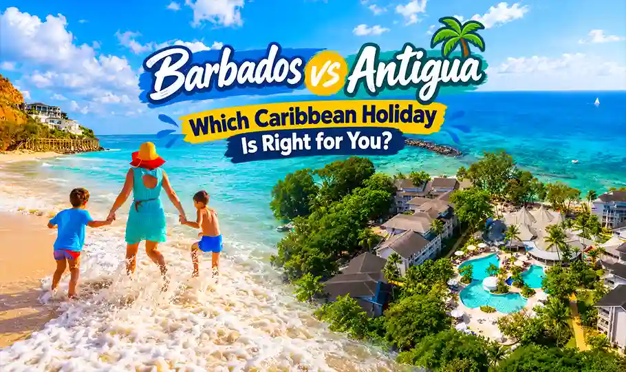 Barbados vs Antigua: Which Caribbean Holiday Is Right for You?