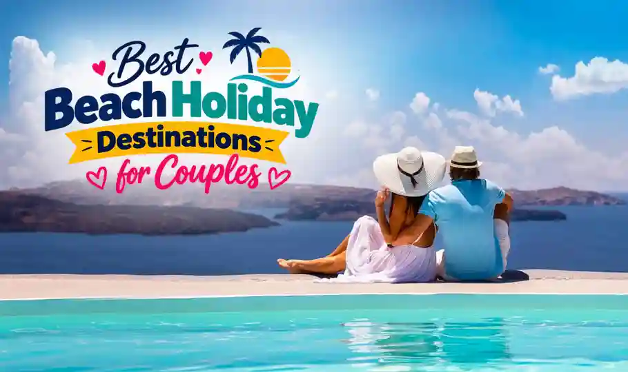 Best Beach Holiday Destinations for Couples to Explore