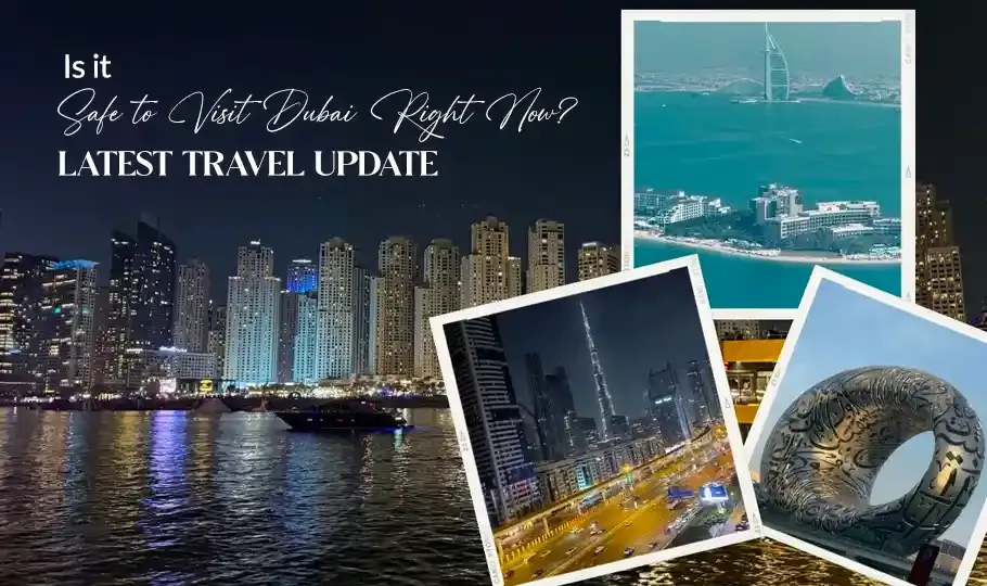 Is It Safe to Visit Dubai Right Now? Latest Travel Update