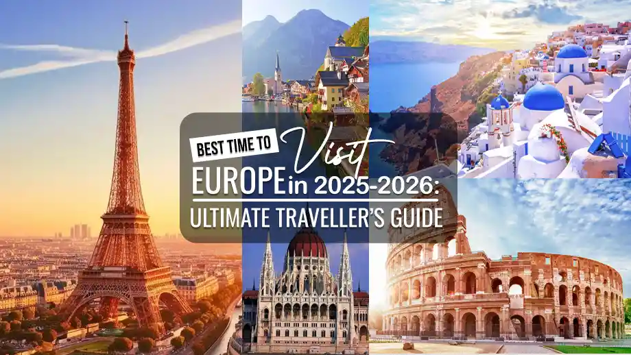 Best Time to Visit Europe in 2025-2026: Ultimate Traveller’s Guide