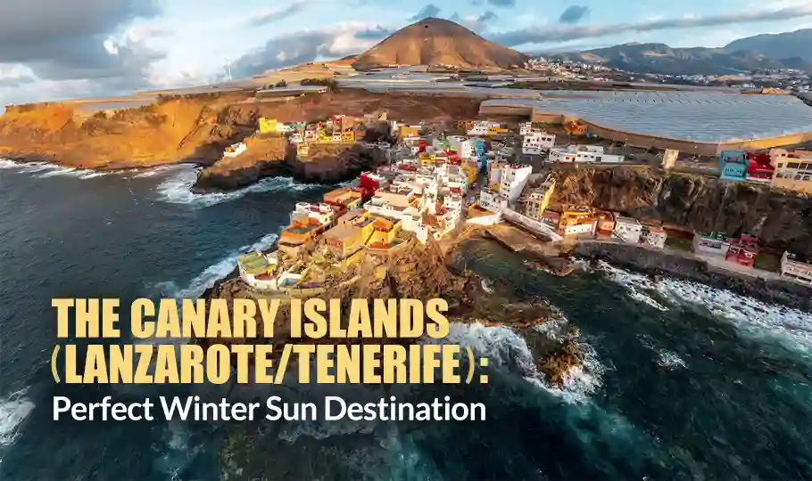 The Canary Islands (Lanzarote/Tenerife): Perfect Winter Sun Destination