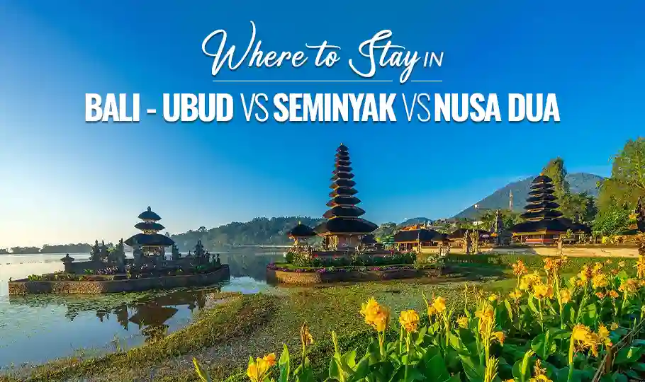 Where to Stay in Bali - Ubud vs Seminyak vs Nusa Dua