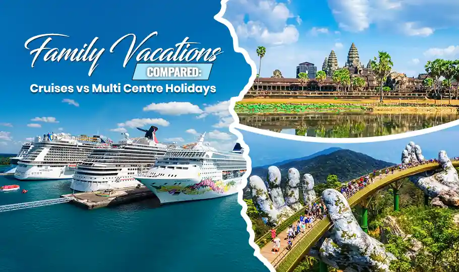 Family Vacations Compared: Cruises vs Multi Centre Holidays
