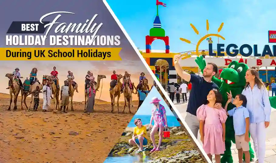 Best Family Holiday Destinations During UK School Holidays