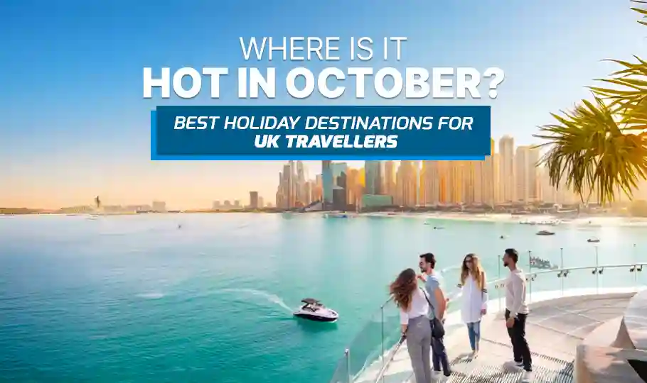 Where Is It Hot in October? Best Holiday Destinations for UK Travellers