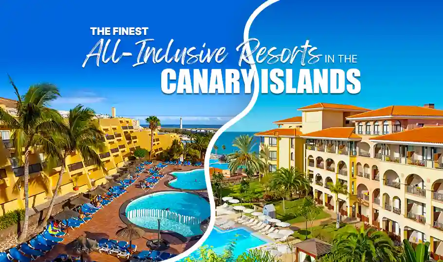 The Finest All-Inclusive Resorts in the Canary Islands