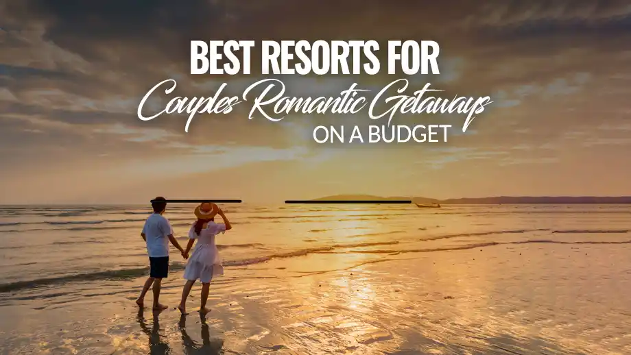 Best Resorts for Couples: Romantic Getaways on a Budget