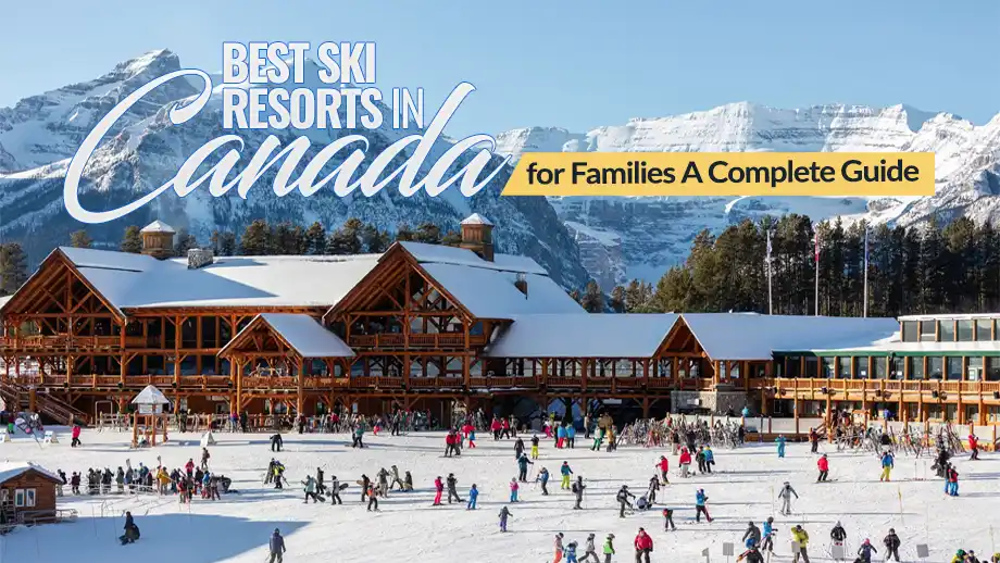 Best Ski Resorts in Canada for Families: A Complete Guide