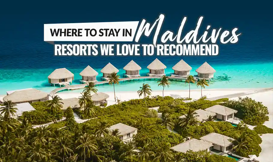 Where to Stay in Maldives: Resorts We Love to Recommend