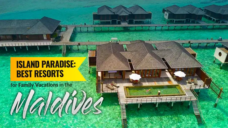Island Paradise: Best Resorts for Family Vacations in the Maldives