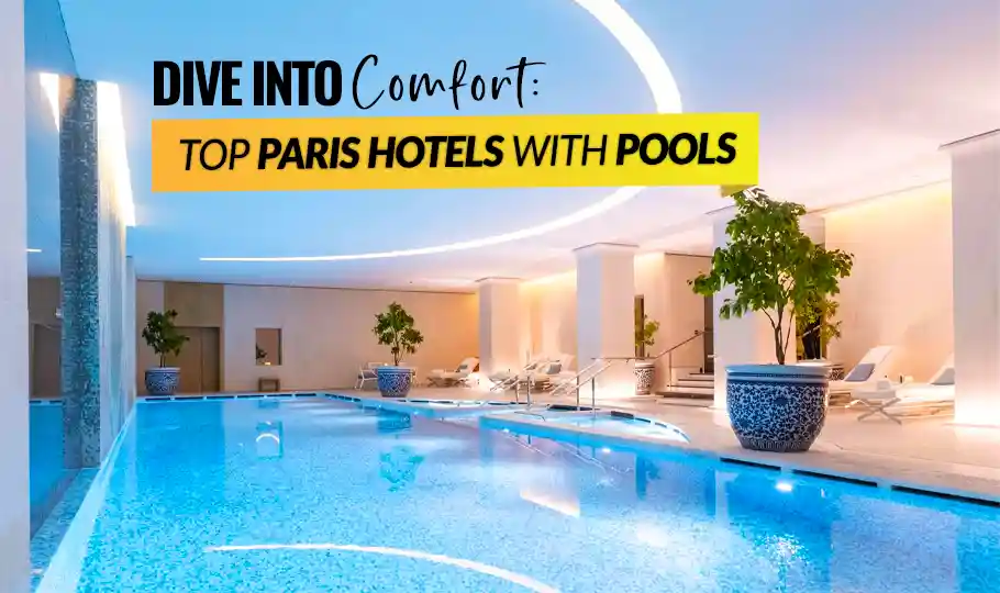 Dive into Comfort: Top Paris Hotels with Pools